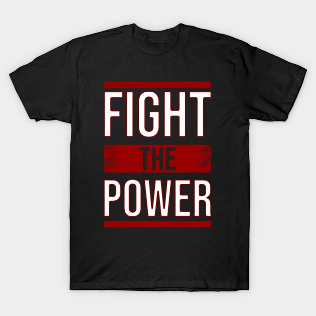 Fight the power T-Shirt by Nana On Here